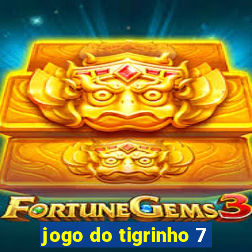 jogo do tigrinho 7